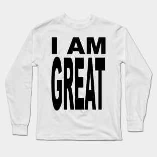 I AM GREAT Long Sleeve T-Shirt